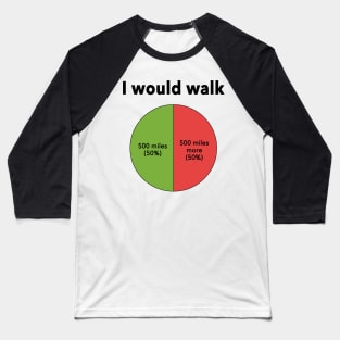 I Would Walk - song pie chart Baseball T-Shirt